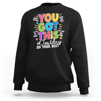 Funny Test Day You Got This Do Your Best Sweatshirt Colorful Flowers