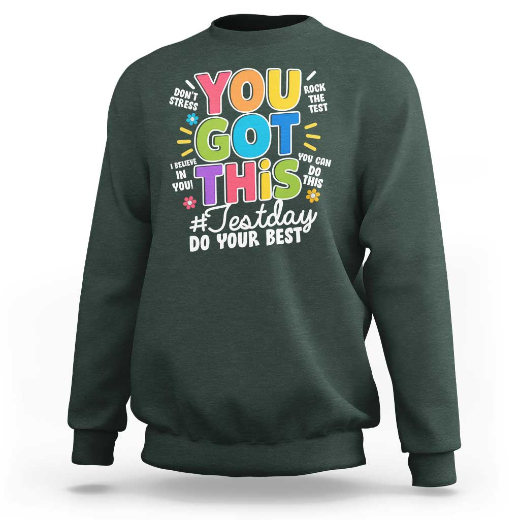 Funny Test Day You Got This Do Your Best Sweatshirt Colorful Flowers