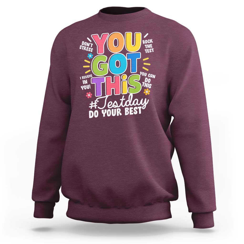 Funny Test Day You Got This Do Your Best Sweatshirt Colorful Flowers