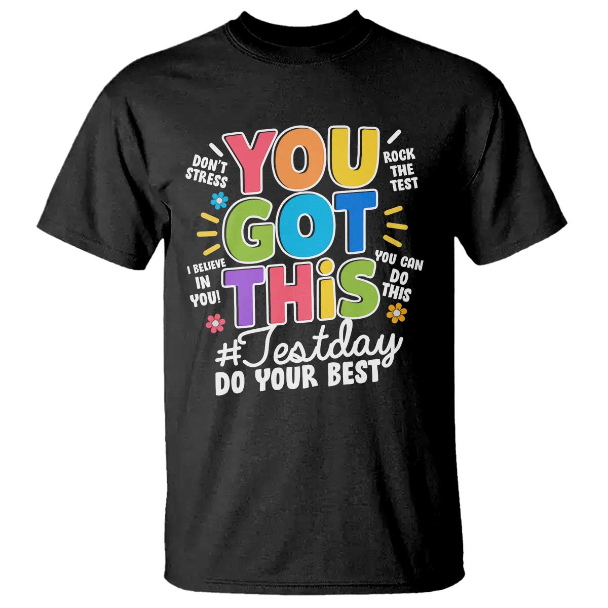 Funny Test Day You Got This Do Your Best T Shirt Colorful Flowers