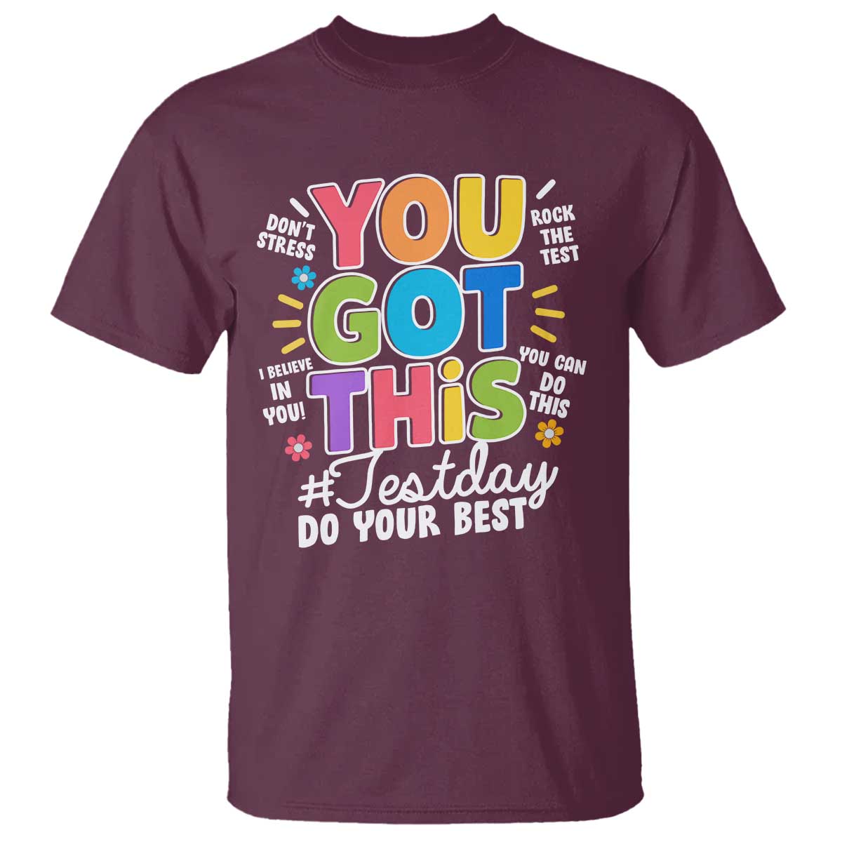 Funny Test Day You Got This Do Your Best T Shirt Colorful Flowers