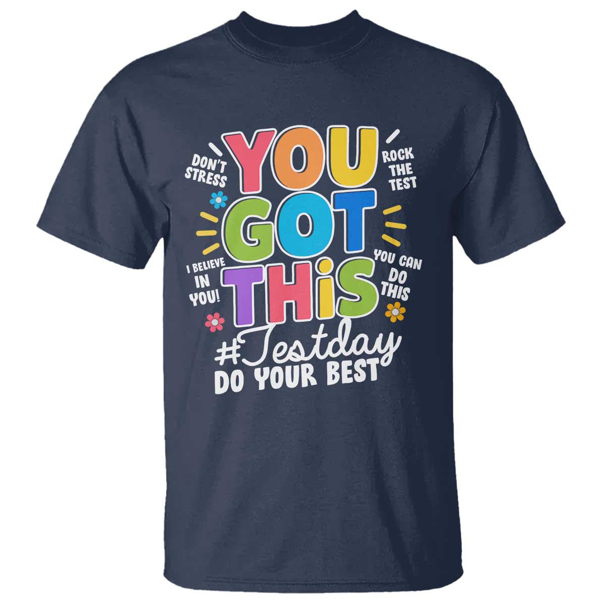 Funny Test Day You Got This Do Your Best T Shirt Colorful Flowers
