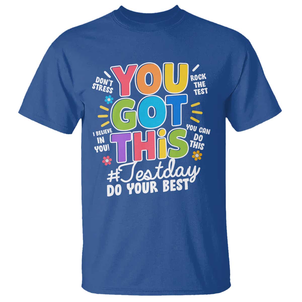 Funny Test Day You Got This Do Your Best T Shirt Colorful Flowers