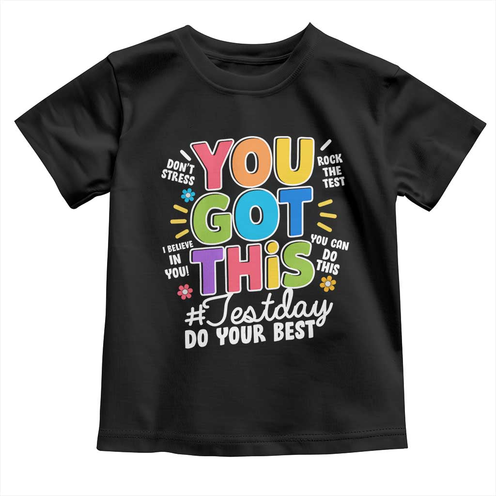Funny Test Day You Got This Do Your Best Toddler T Shirt Colorful Flowers