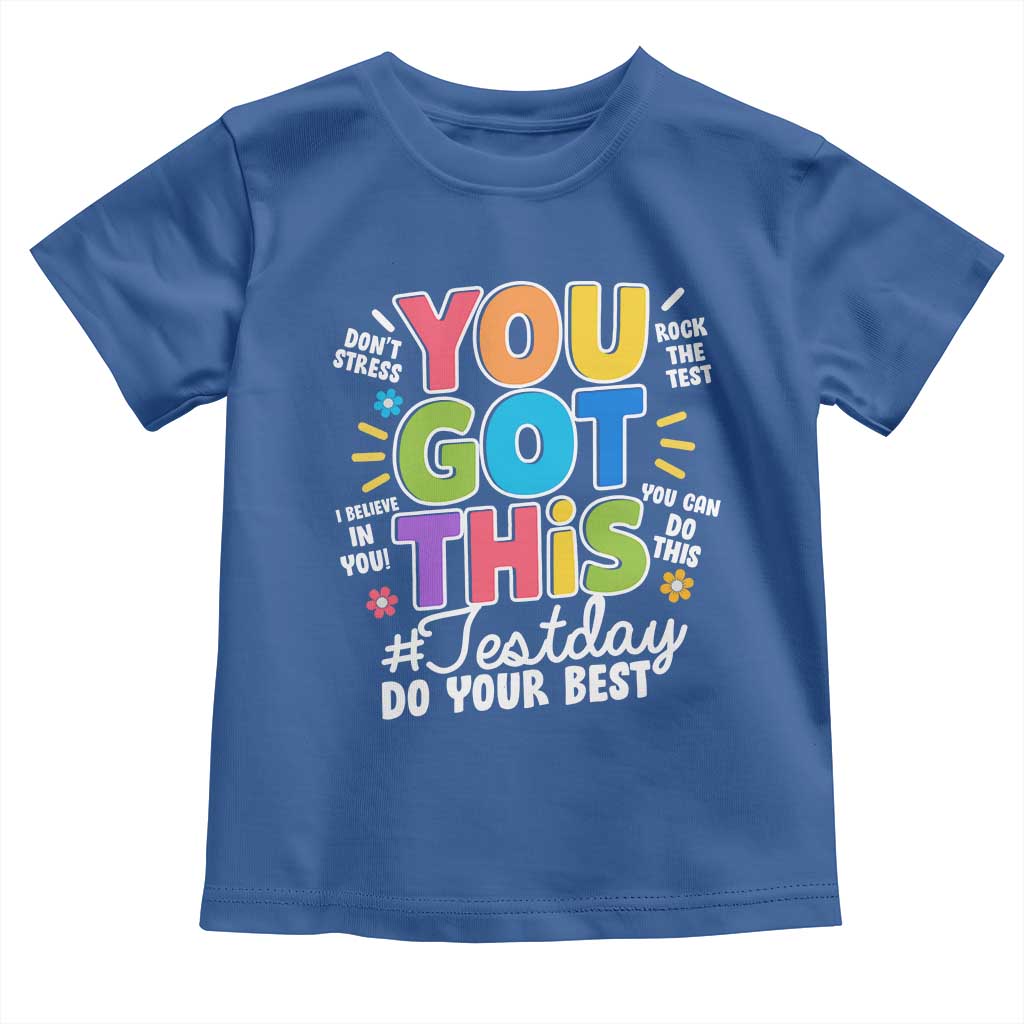 Funny Test Day You Got This Do Your Best Toddler T Shirt Colorful Flowers