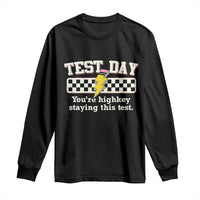 Funny Test Day You're Highkey Staying This Test Long Sleeve Shirt Teacher Pencil Lightning Bolt