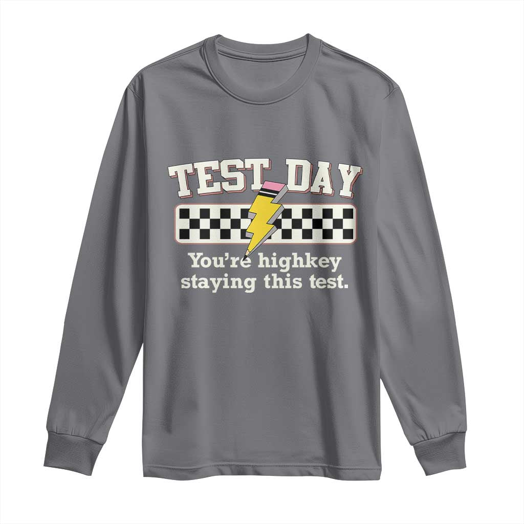 Funny Test Day You're Highkey Staying This Test Long Sleeve Shirt Teacher Pencil Lightning Bolt
