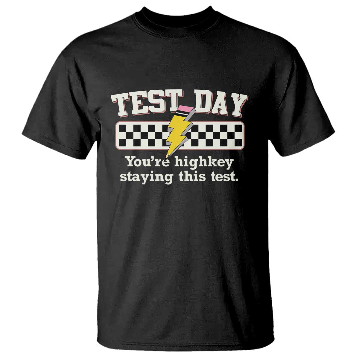 Funny Test Day You're Highkey Staying This Test T Shirt Teacher Pencil Lightning Bolt
