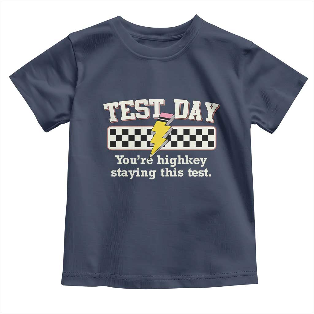 Funny Test Day You're Highkey Staying This Test Toddler T Shirt Teacher Pencil Lightning Bolt