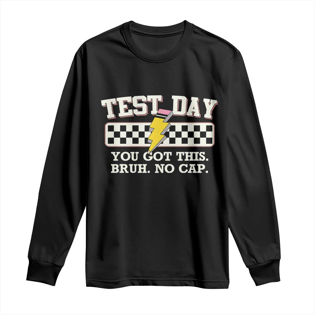 Funny Test Day You Got This Bruh No Cap Long Sleeve Shirt Teacher Pencil Lightning Bolt