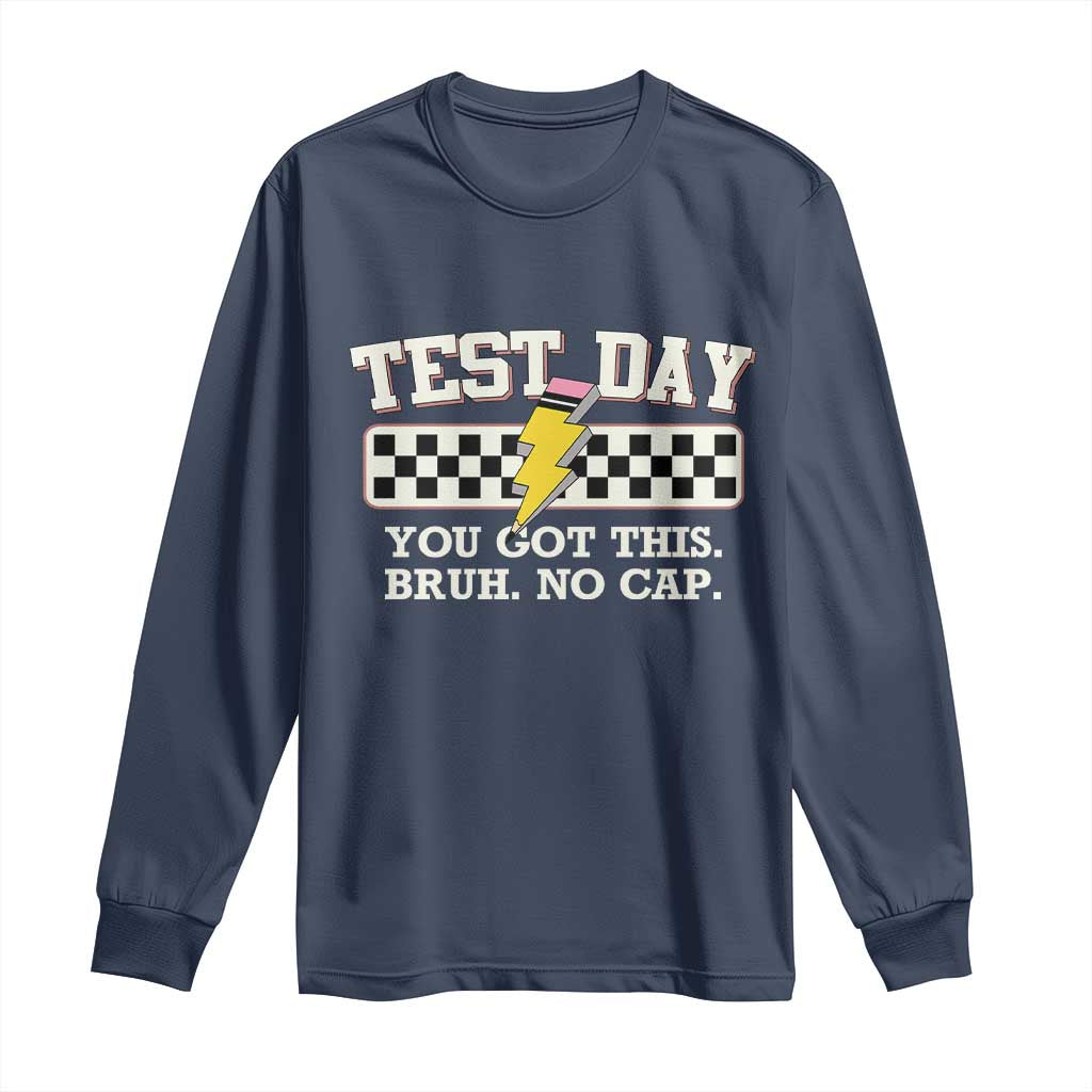 Funny Test Day You Got This Bruh No Cap Long Sleeve Shirt Teacher Pencil Lightning Bolt