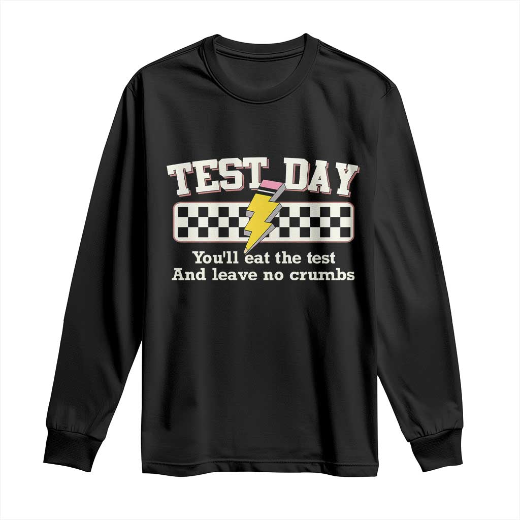Funny Test Day You'll Eat The Test And Leave No Crumbs Long Sleeve Shirt Teacher Pencil Lightning Bolt