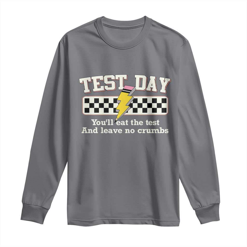 Funny Test Day You'll Eat The Test And Leave No Crumbs Long Sleeve Shirt Teacher Pencil Lightning Bolt
