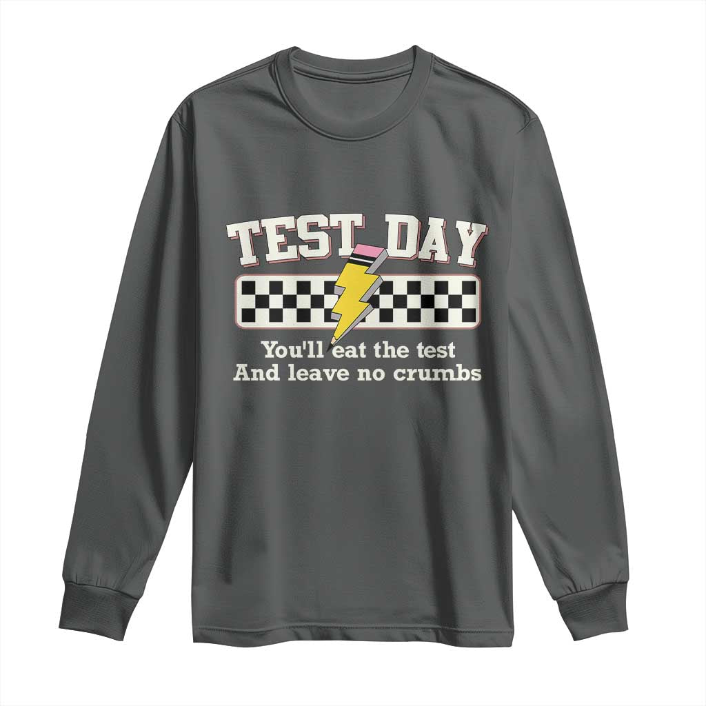 Funny Test Day You'll Eat The Test And Leave No Crumbs Long Sleeve Shirt Teacher Pencil Lightning Bolt