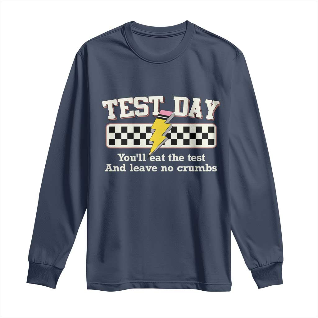 Funny Test Day You'll Eat The Test And Leave No Crumbs Long Sleeve Shirt Teacher Pencil Lightning Bolt