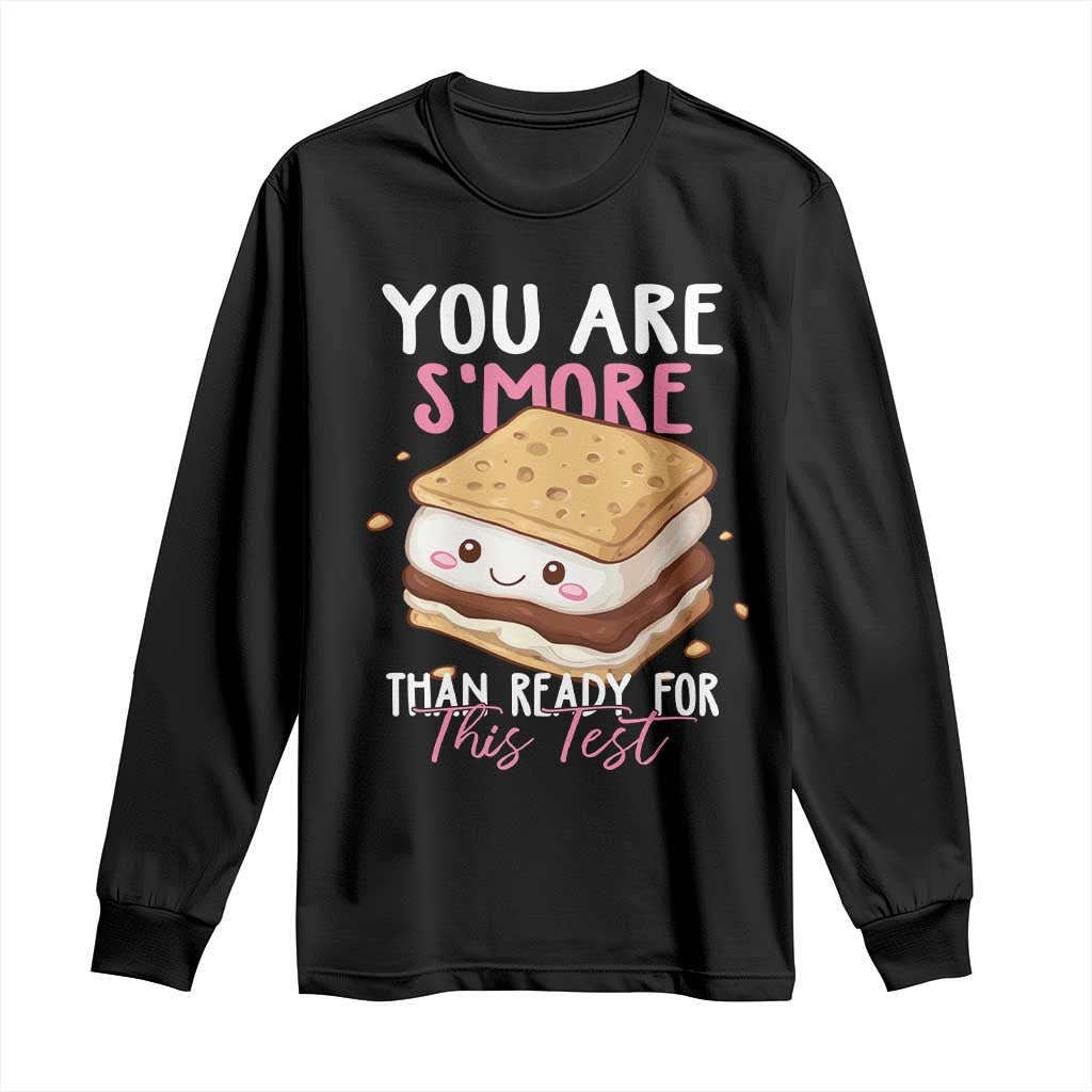 Funny You Are S'more Than Ready For This Test Long Sleeve Shirt Test Day Teacher