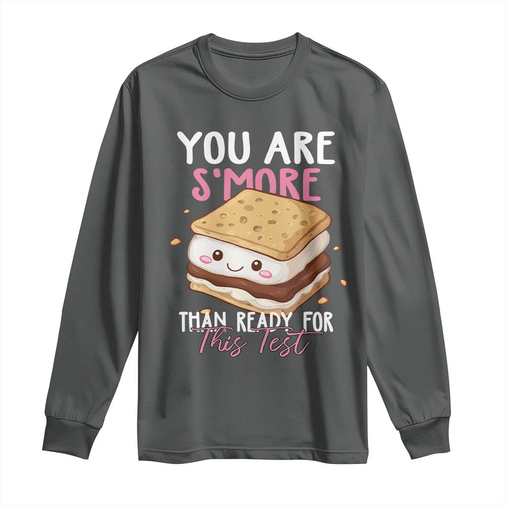 Funny You Are S'more Than Ready For This Test Long Sleeve Shirt Test Day Teacher