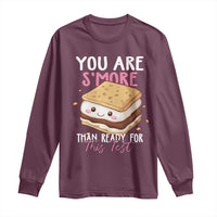 Funny You Are S'more Than Ready For This Test Long Sleeve Shirt Test Day Teacher