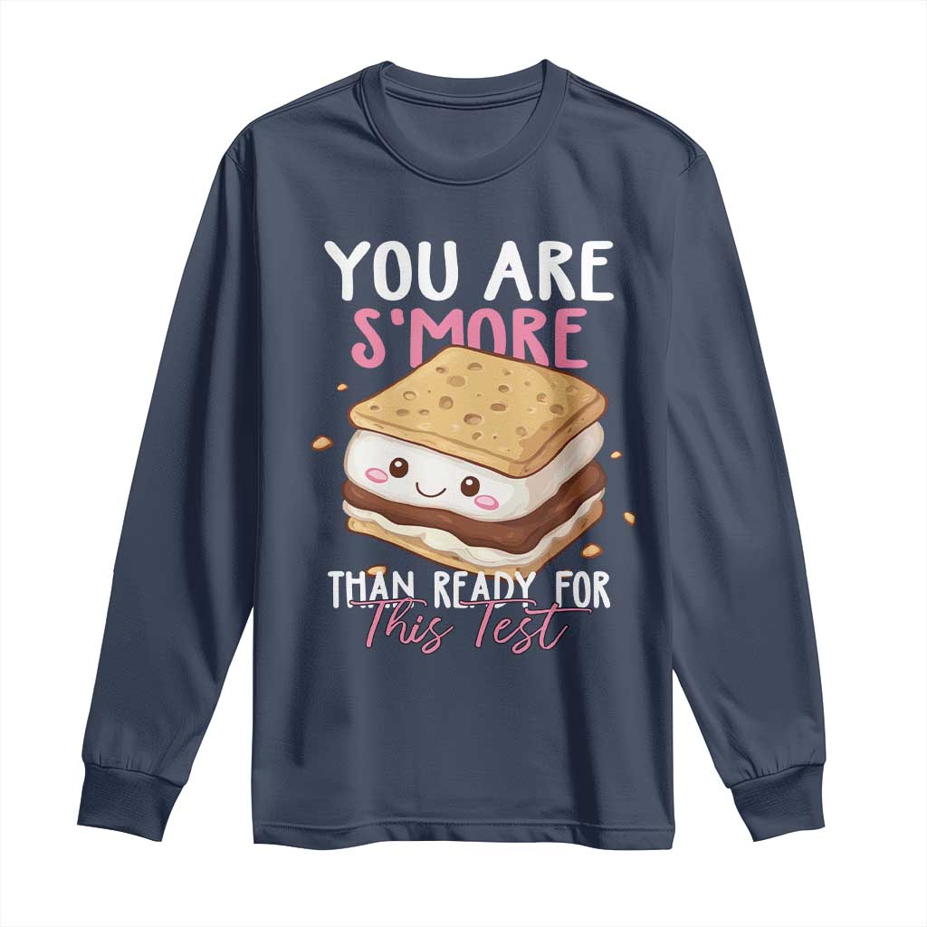 Funny You Are S'more Than Ready For This Test Long Sleeve Shirt Test Day Teacher