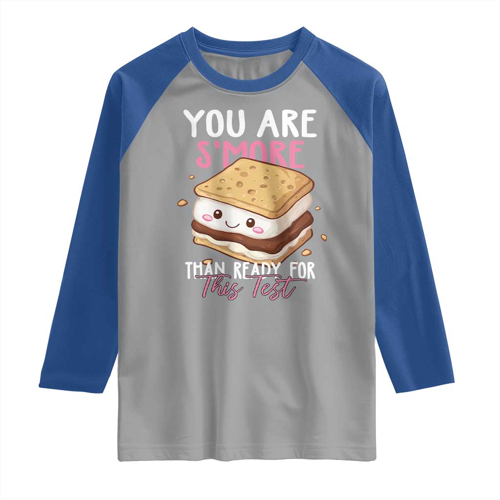 Funny You Are S'more Than Ready For This Test Raglan Shirt Test Day Teacher