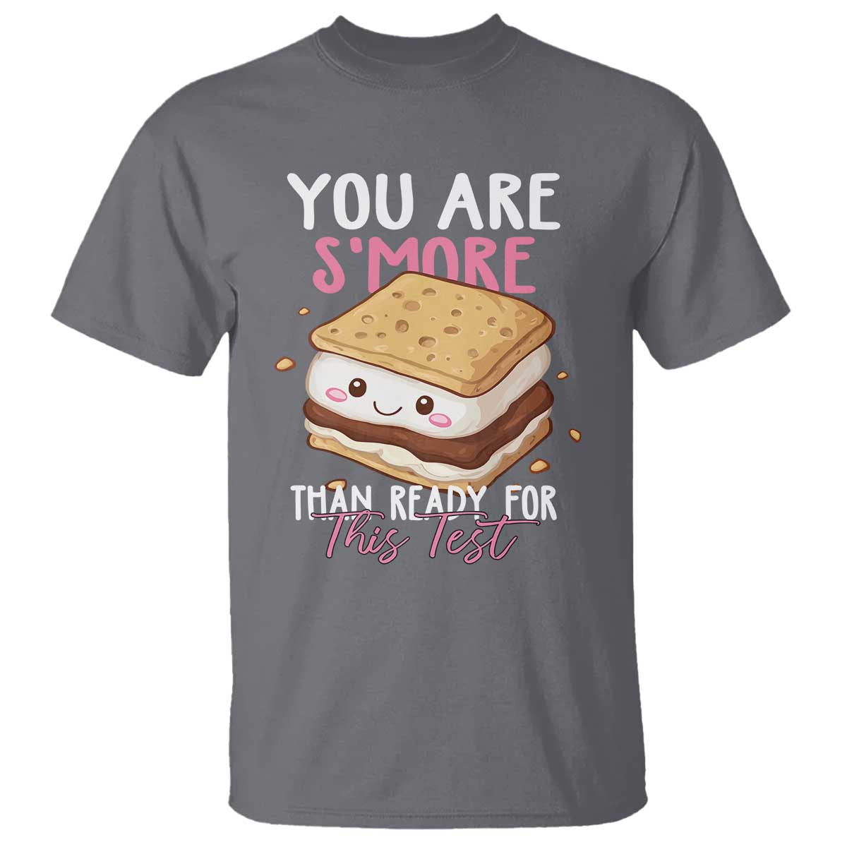 Funny You Are S'more Than Ready For This Test T Shirt Test Day Teacher