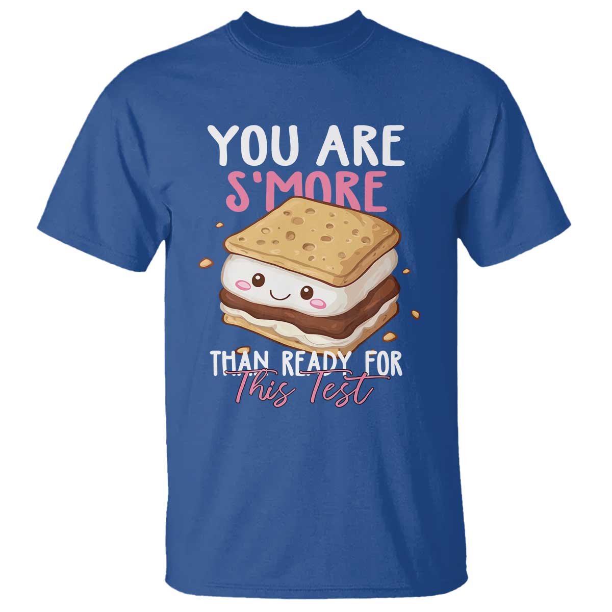 Funny You Are S'more Than Ready For This Test T Shirt Test Day Teacher