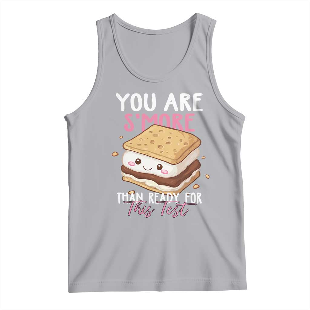 Funny You Are S'more Than Ready For This Test Tank Top Test Day Teacher