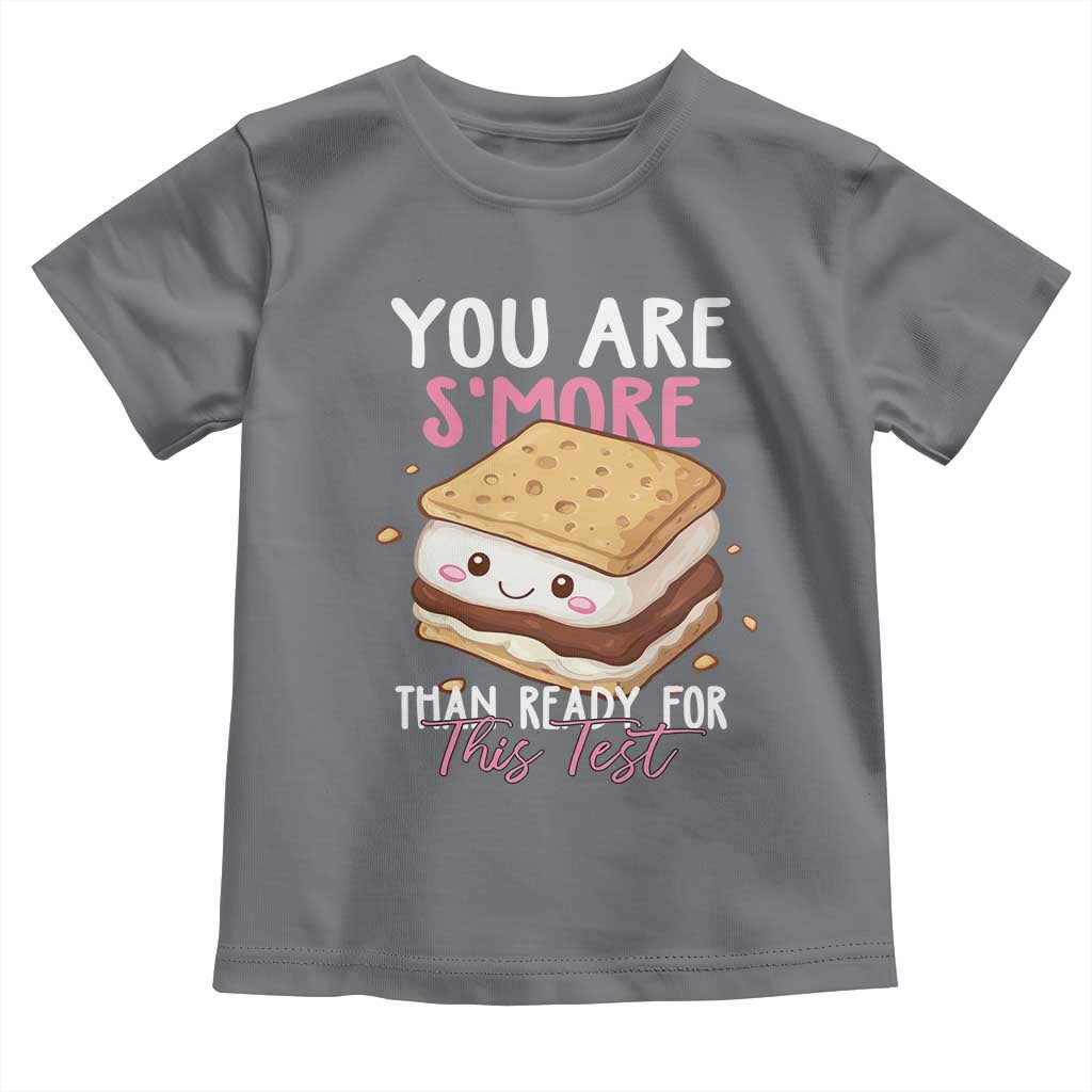 Funny You Are S'more Than Ready For This Test Toddler T Shirt Test Day Teacher