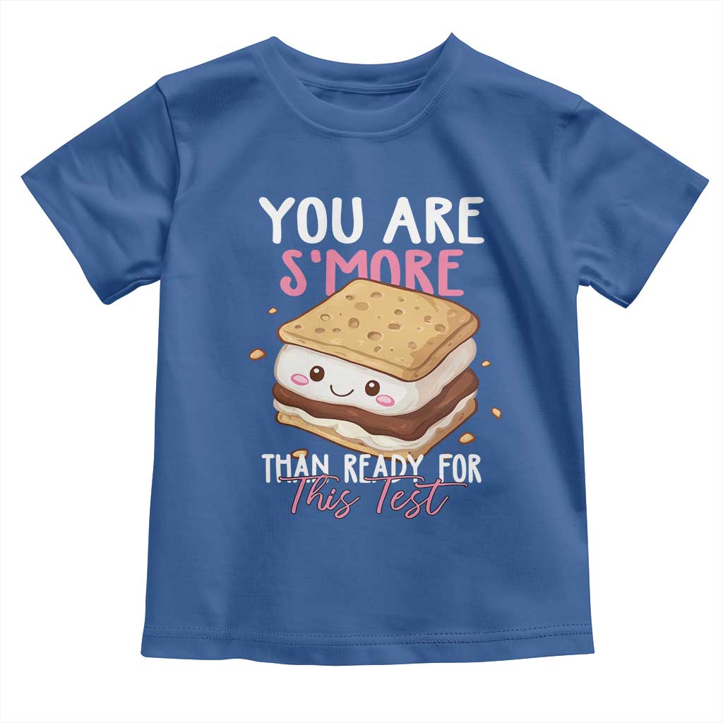 Funny You Are S'more Than Ready For This Test Toddler T Shirt Test Day Teacher