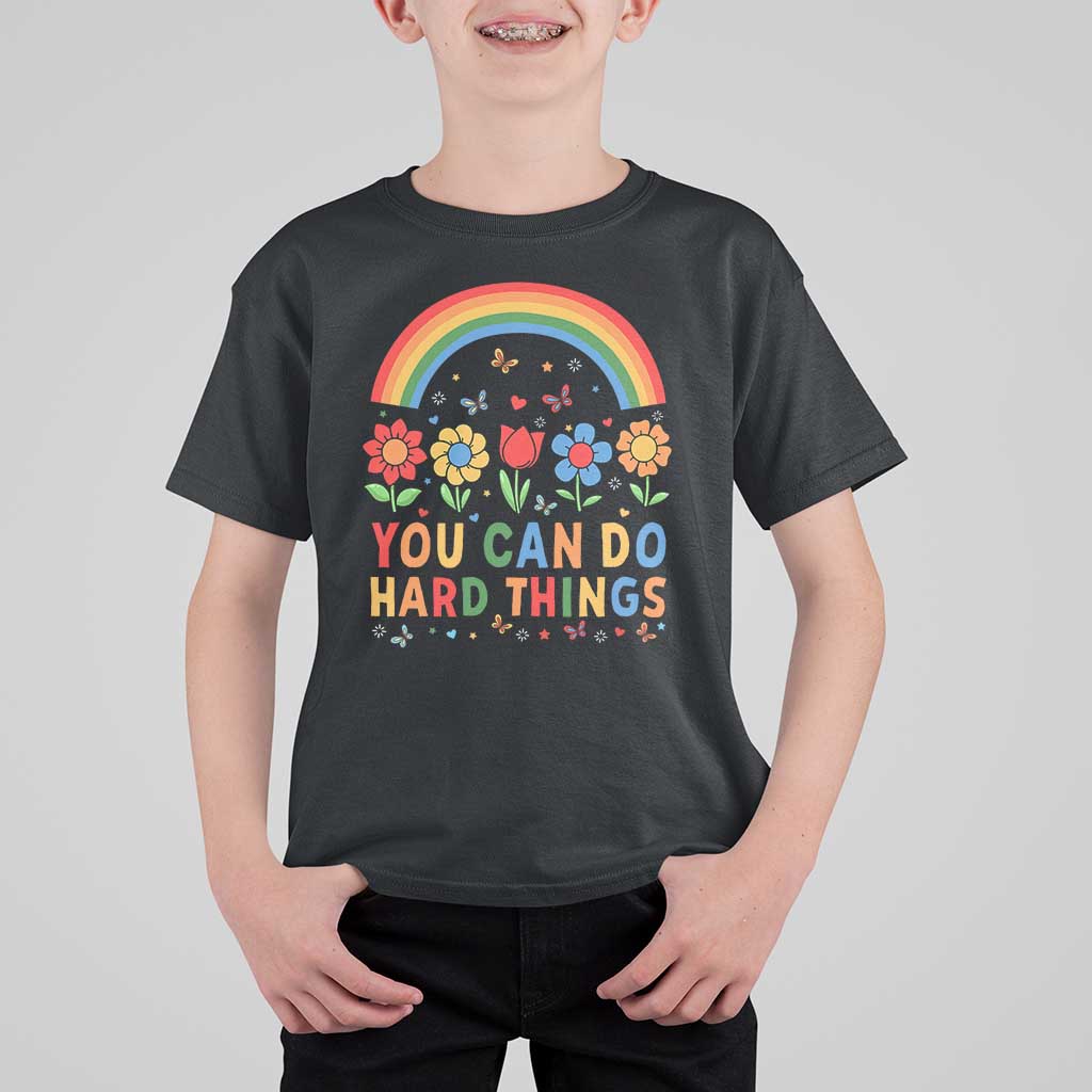 Funny You Can Do Hard Things T Shirt For Kid Motivational Quote Flowers Rainbow