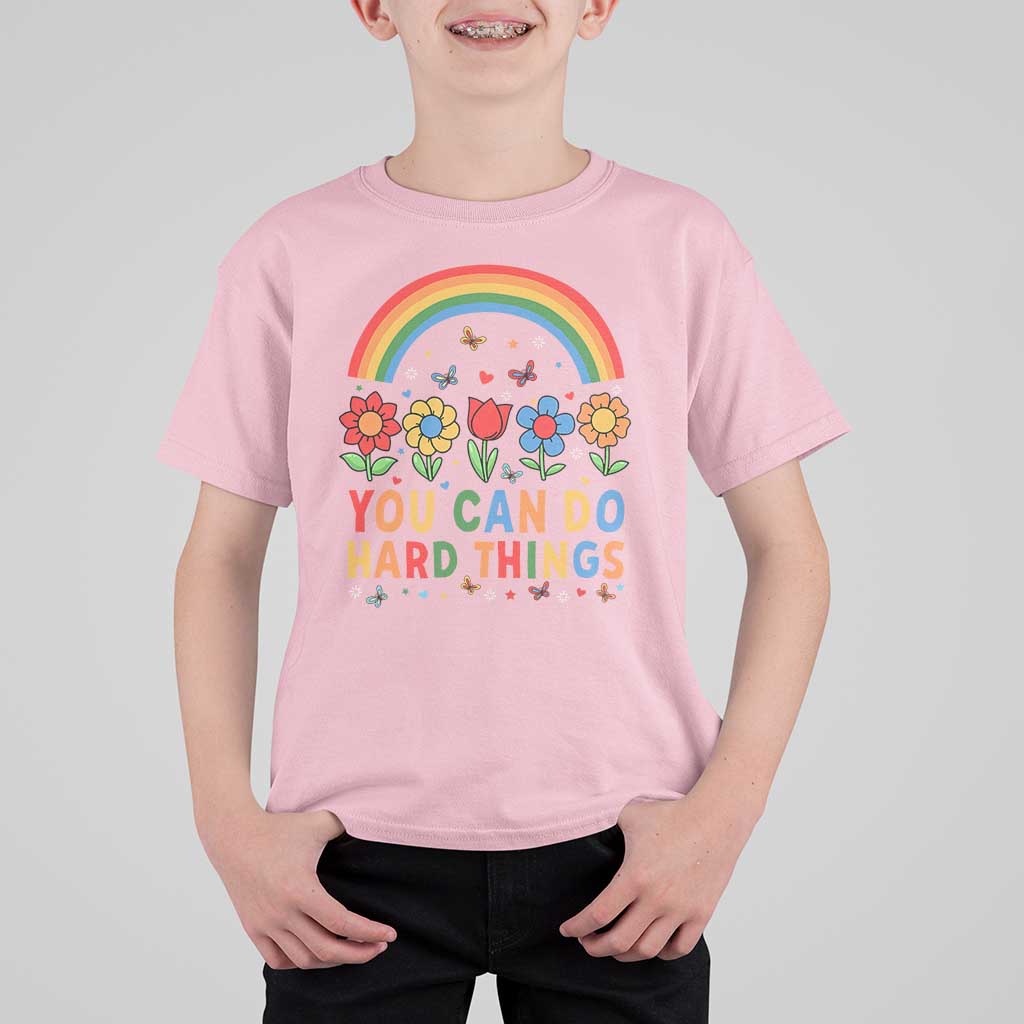 Funny You Can Do Hard Things T Shirt For Kid Motivational Quote Flowers Rainbow