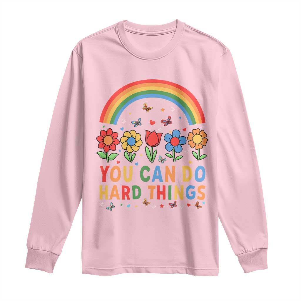 Funny You Can Do Hard Things Long Sleeve Shirt Motivational Quote Flowers Rainbow