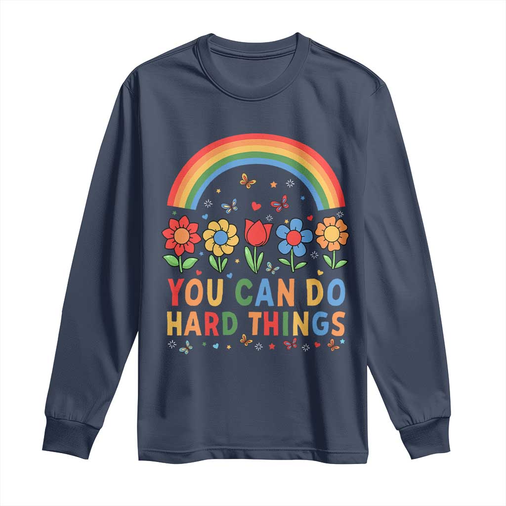 Funny You Can Do Hard Things Long Sleeve Shirt Motivational Quote Flowers Rainbow