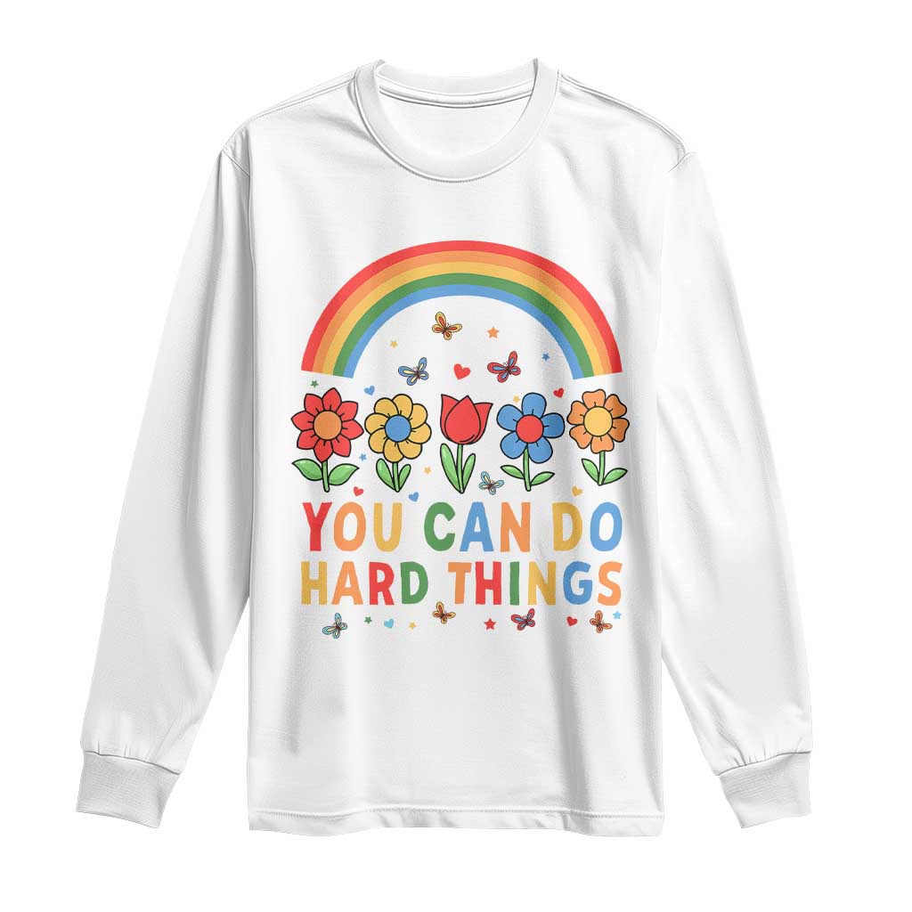 Funny You Can Do Hard Things Long Sleeve Shirt Motivational Quote Flowers Rainbow
