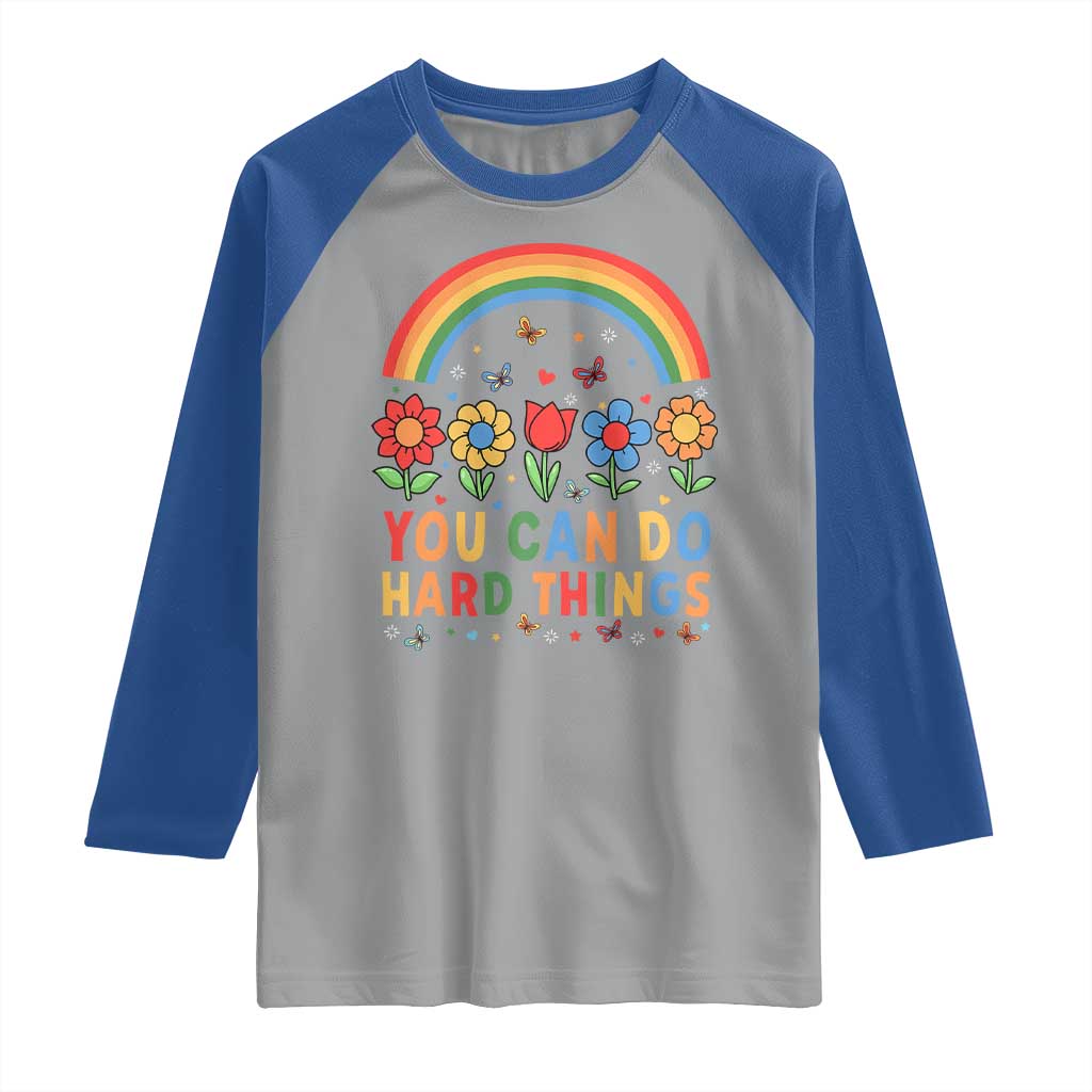 Funny You Can Do Hard Things Raglan Shirt Motivational Quote Flowers Rainbow
