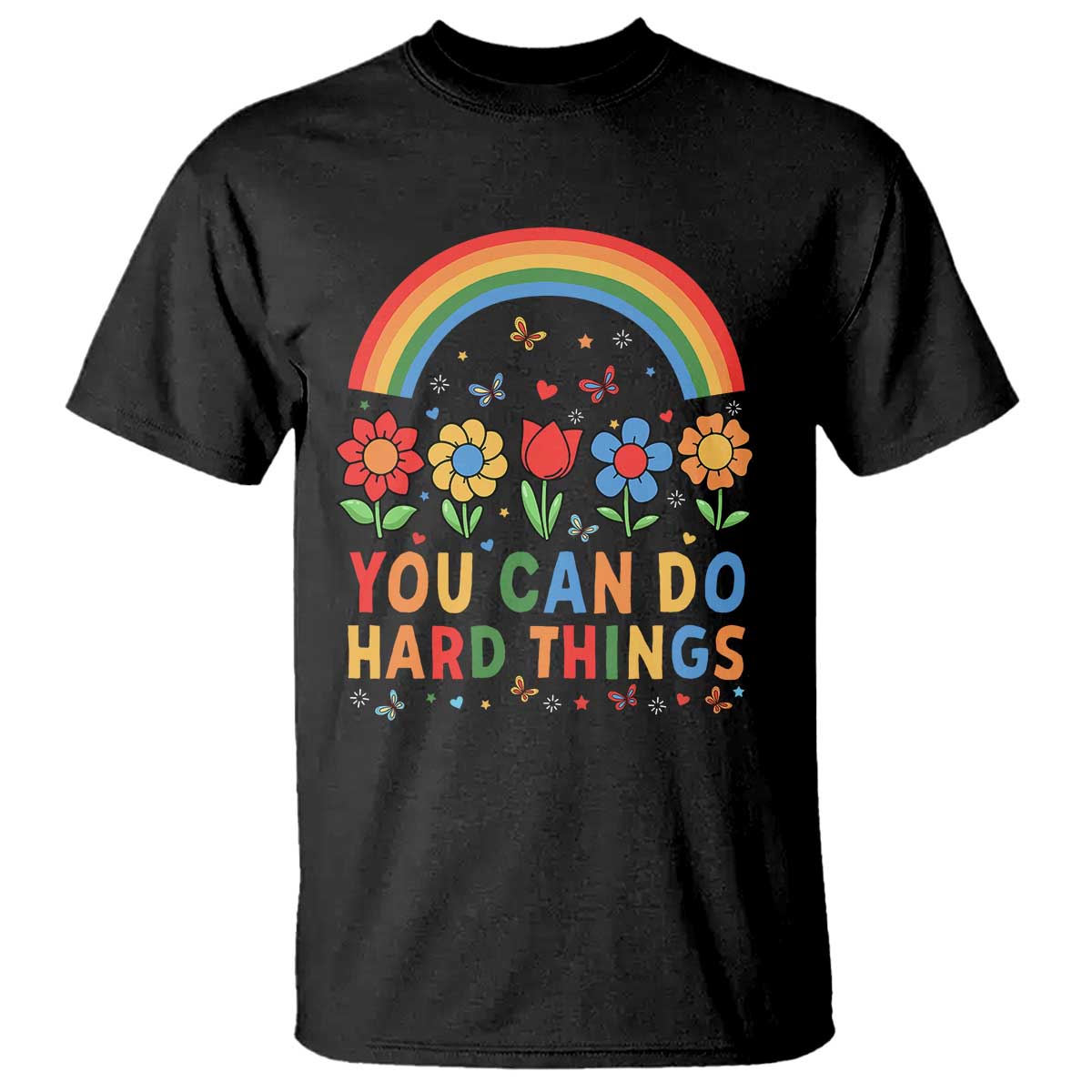 Funny You Can Do Hard Things T Shirt Motivational Quote Flowers Rainbow