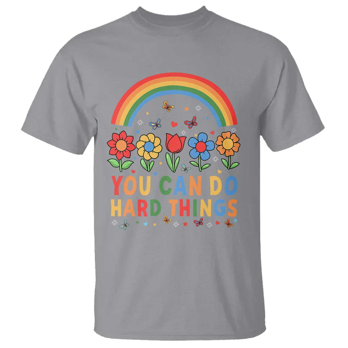 Funny You Can Do Hard Things T Shirt Motivational Quote Flowers Rainbow