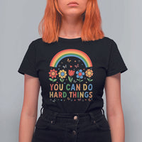 Funny You Can Do Hard Things T Shirt For Women Motivational Quote Flowers Rainbow