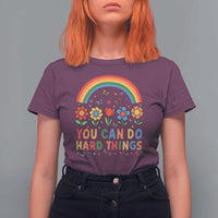 Funny You Can Do Hard Things T Shirt For Women Motivational Quote Flowers Rainbow