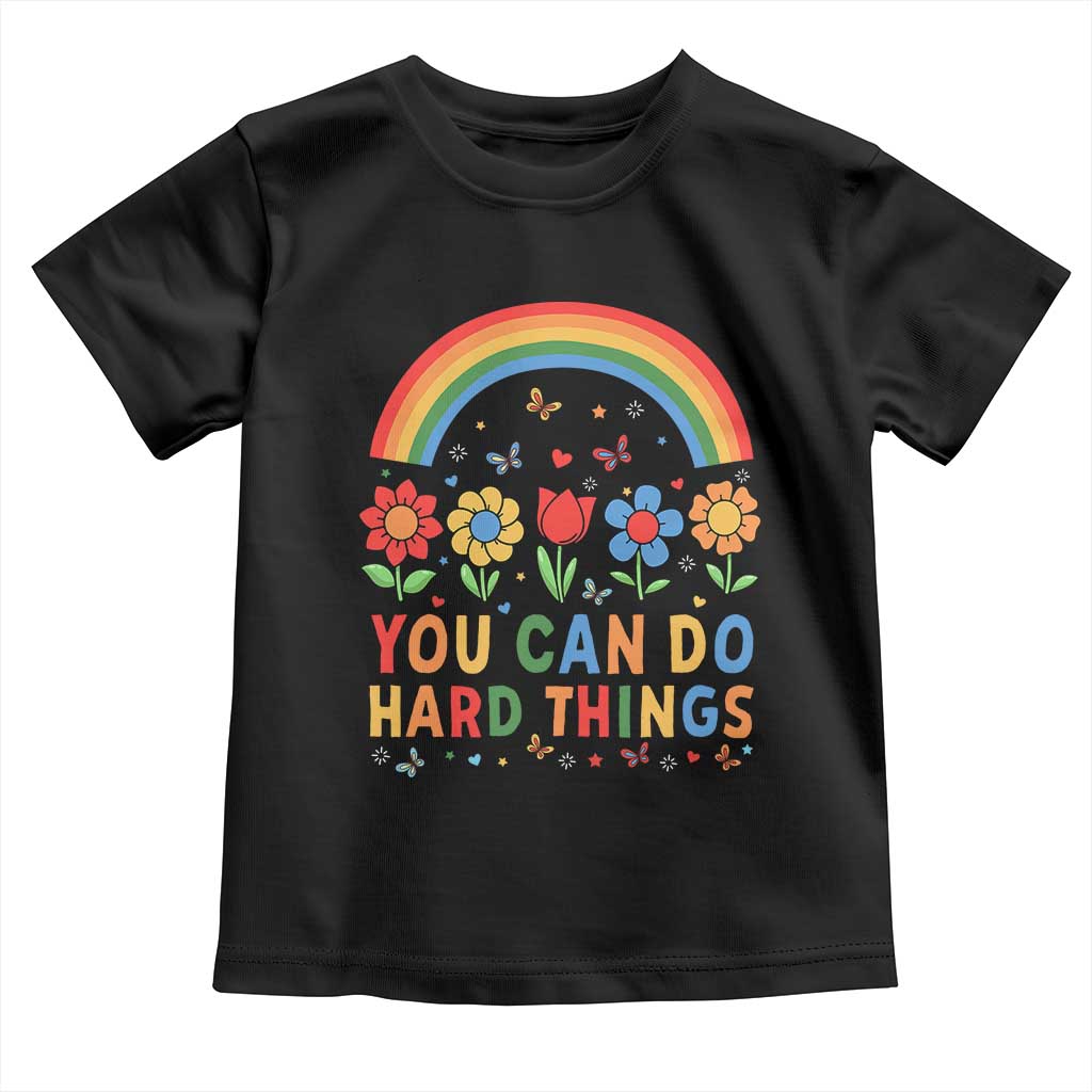 Funny You Can Do Hard Things Toddler T Shirt Motivational Quote Flowers Rainbow