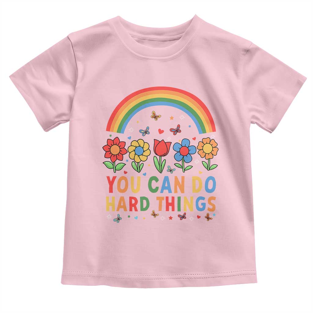 Funny You Can Do Hard Things Toddler T Shirt Motivational Quote Flowers Rainbow