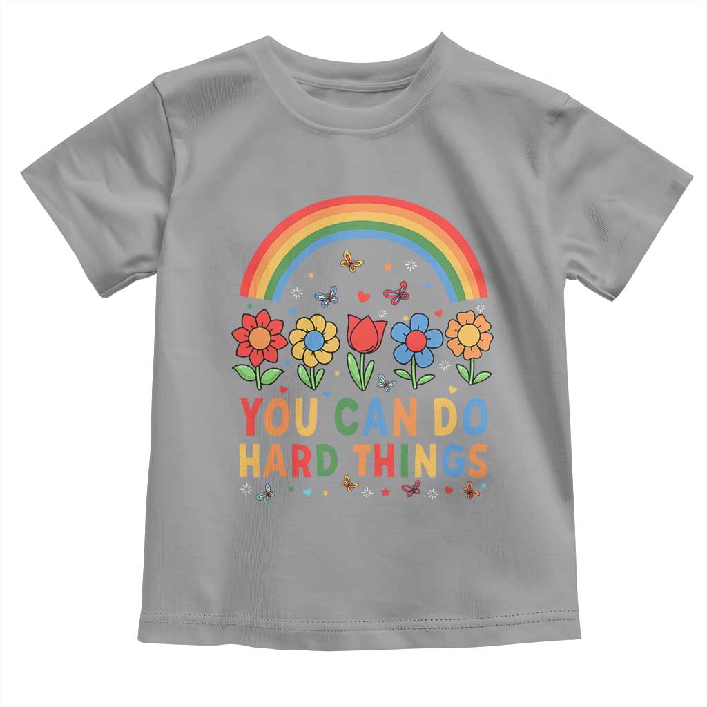 Funny You Can Do Hard Things Toddler T Shirt Motivational Quote Flowers Rainbow