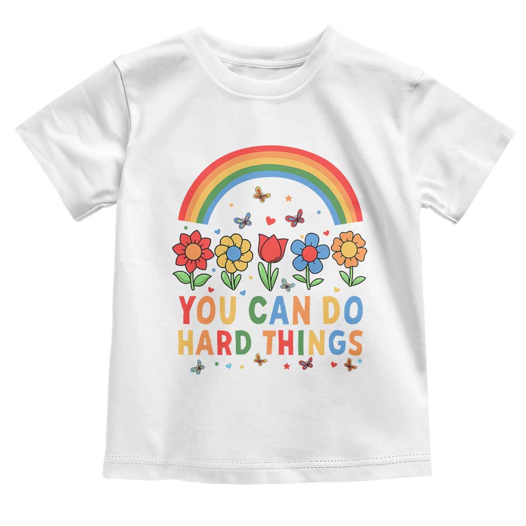 Funny You Can Do Hard Things Toddler T Shirt Motivational Quote Flowers Rainbow