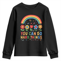 Funny You Can Do Hard Things Youth Sweatshirt Motivational Quote Flowers Rainbow