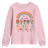 Funny You Can Do Hard Things Youth Sweatshirt Motivational Quote Flowers Rainbow