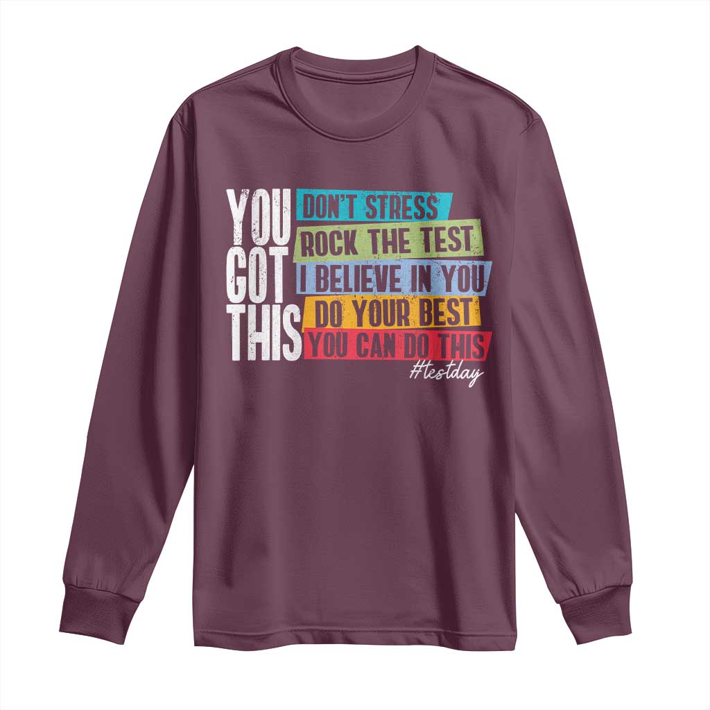 Funny Test Day You Got This Long Sleeve Shirt Don't Stress Rock The Test Teacher Testing Day