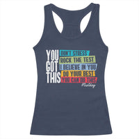 Funny Test Day You Got This Racerback Tank Top Don't Stress Rock The Test Teacher Testing Day