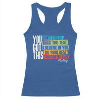 Funny Test Day You Got This Racerback Tank Top Don't Stress Rock The Test Teacher Testing Day