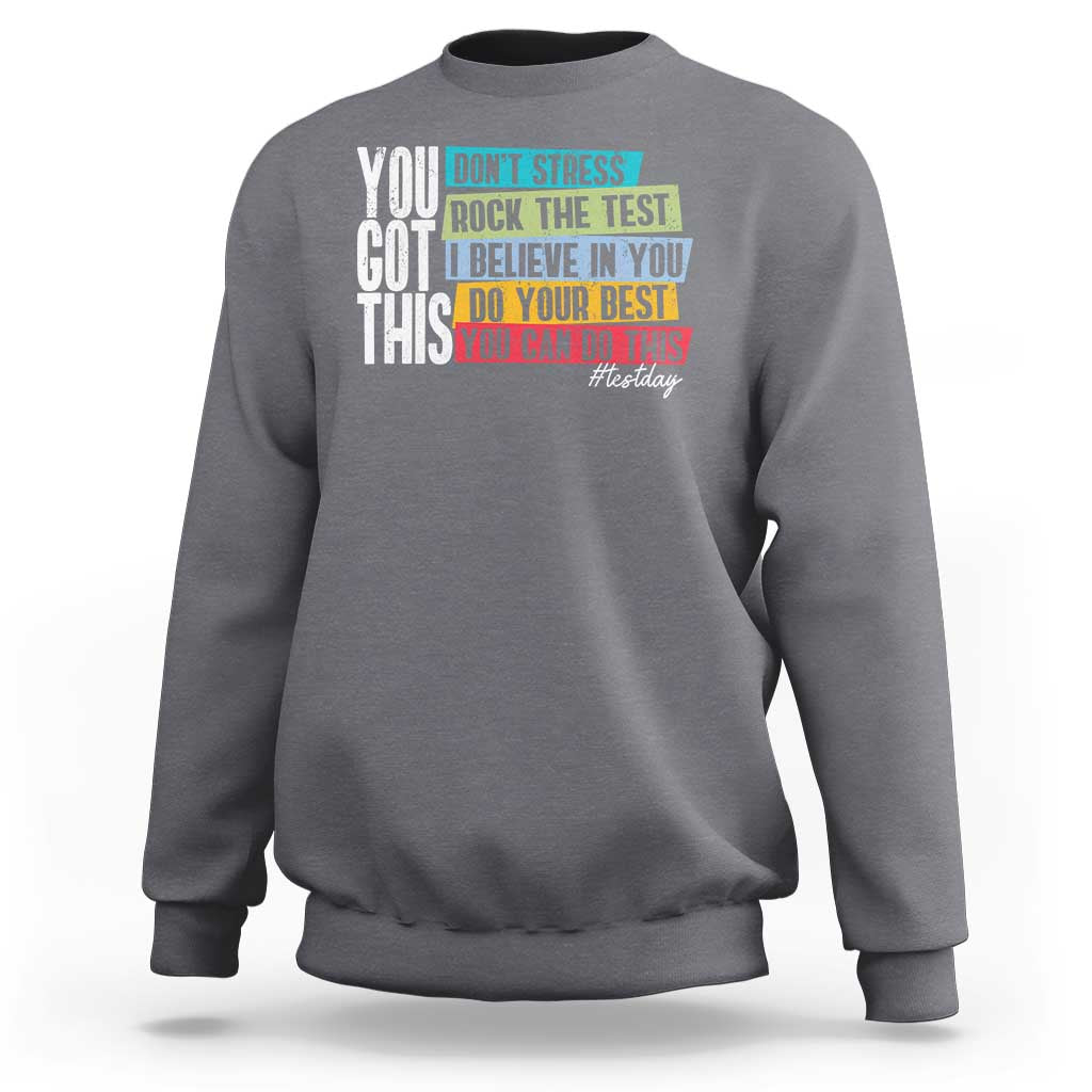 Funny Test Day You Got This Sweatshirt Don't Stress Rock The Test Teacher Testing Day