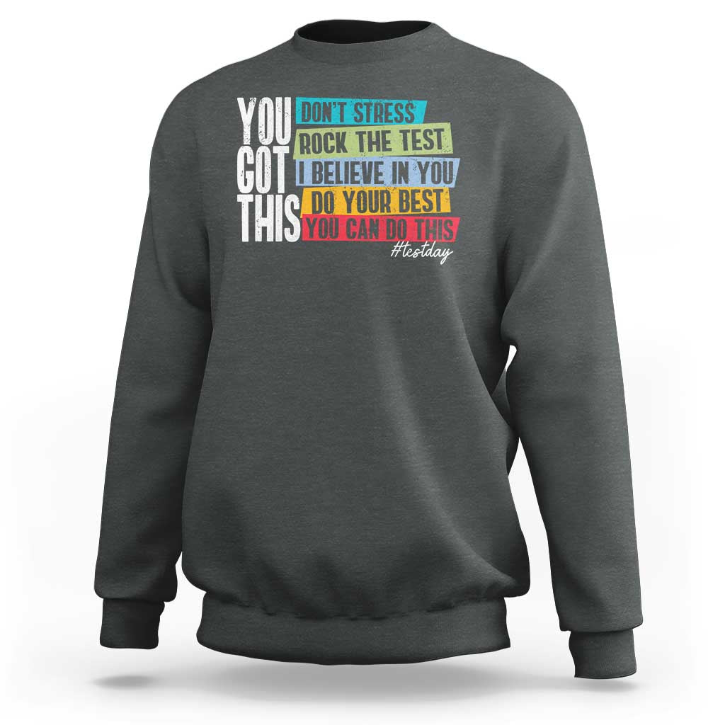 Funny Test Day You Got This Sweatshirt Don't Stress Rock The Test Teacher Testing Day